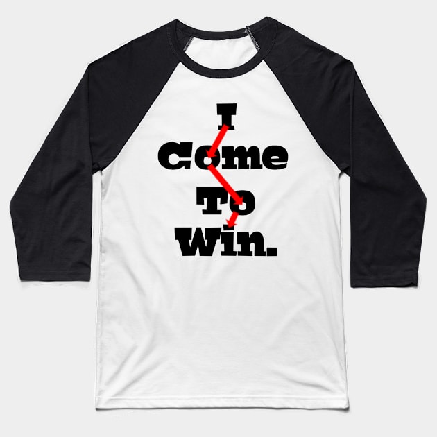 I COME TO WIN Baseball T-Shirt by Aassu Anil